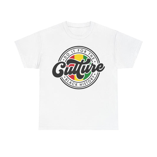 DO IT FOR THE CULTURE UNISEX SHIRT
